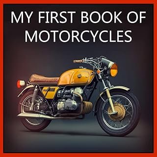 MY FIRST BOOK OF MOTORCYCLES: Colorful illustrations of all types of motorcycles